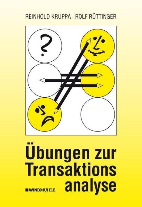 Übungen zur Transaktionsanalyse Praxis der Transaktionsanalyse in Beruf und Organisation