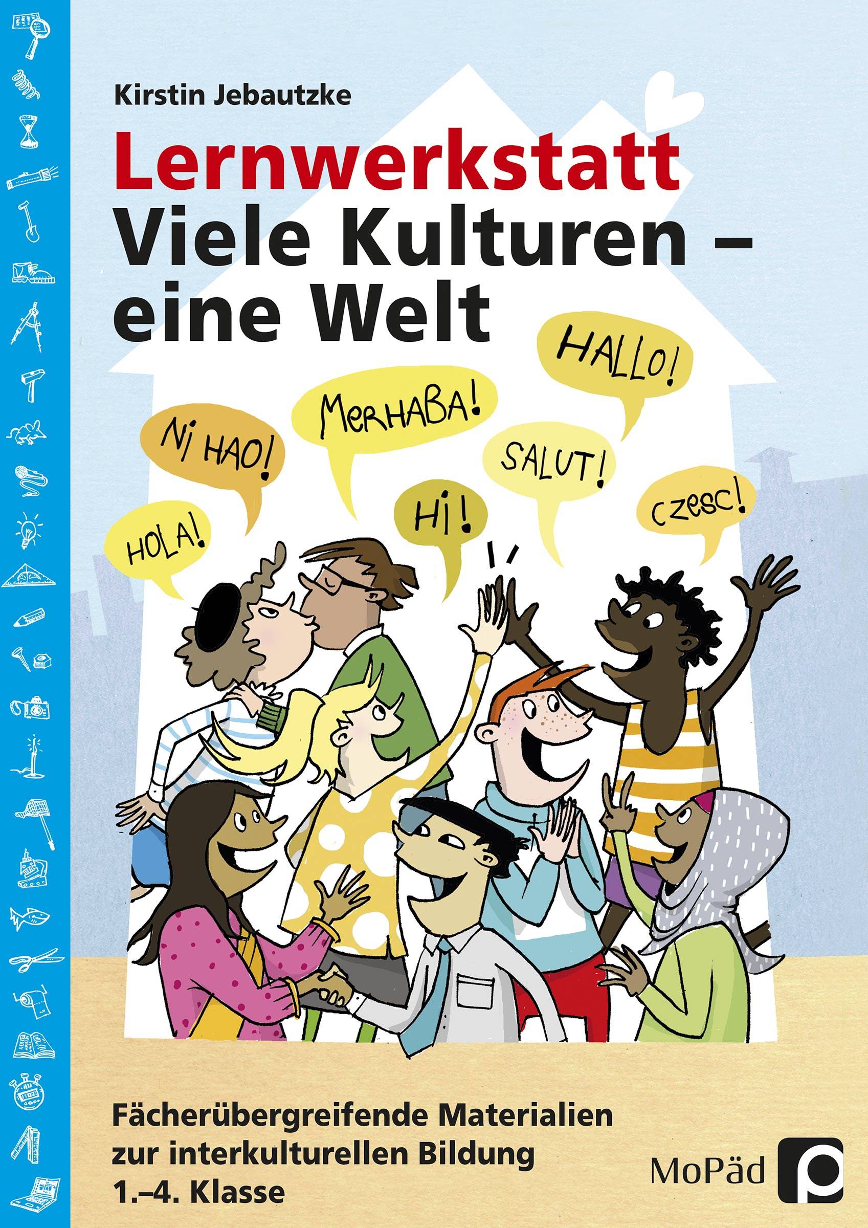 Lernwerkstatt: Viele Kulturen - eine Welt Fächerübergreifende Materialien zur interkulturellen Bildung (1. bis 4. Klasse)