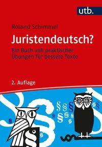 Juristendeutsch? Ein Buch voll praktischer Übungen für bessere Texte