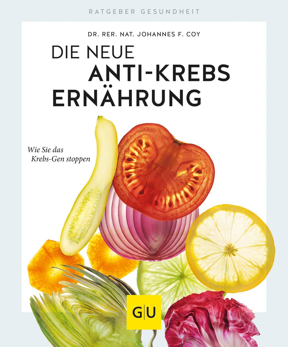 Die neue Anti-Krebs-Ernährung Wie Sie das Krebs-Gen stoppen