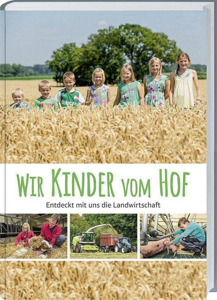 Wir Kinder vom Hof Entdeckt mit uns die Landwirtschaft.