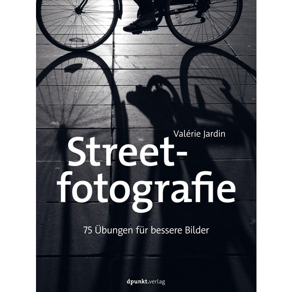 Streetfotografie 75 Übungen für bessere Bilder