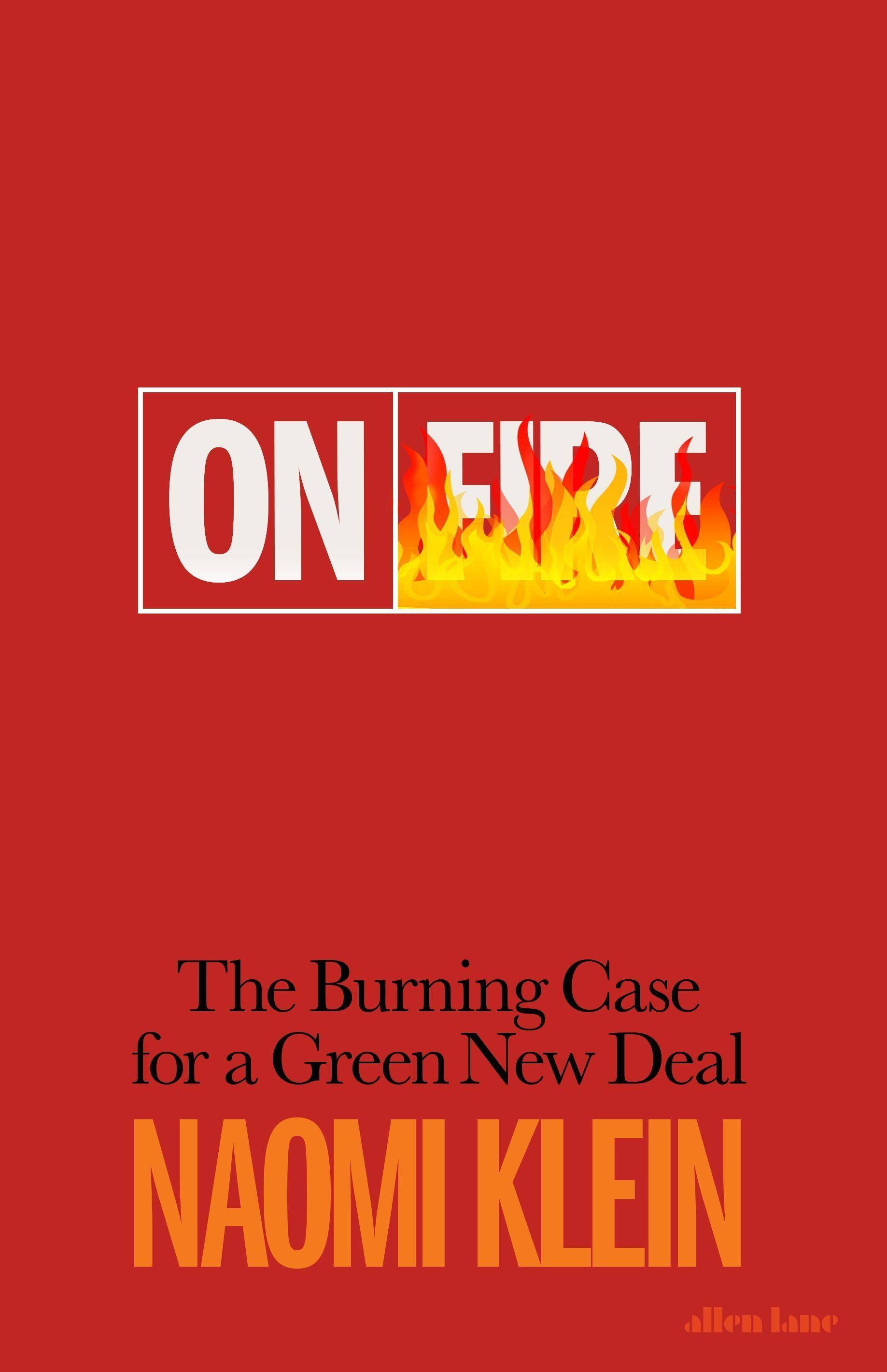 On Fire The Burning Case for a Green New Deal