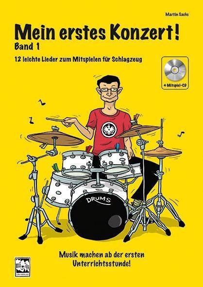 Mein erstes Konzert!, für Schlagzeug, mit 1 Mitspiel--CD 12 leichte Lieder zum Mitspielen. Musik machen ab der ersten Unterrichtsstunde