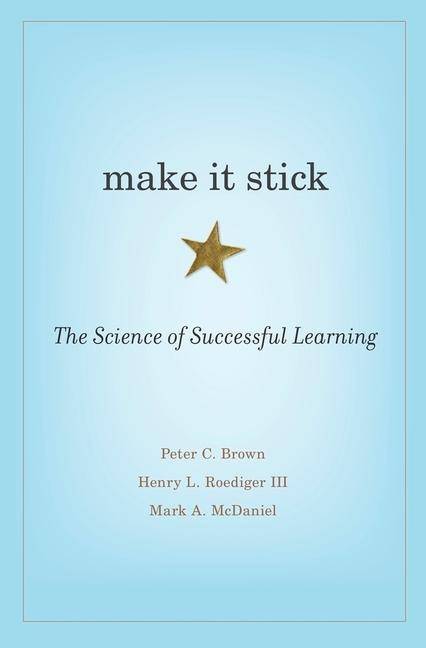 Make it Stick The Science of Successful Learning