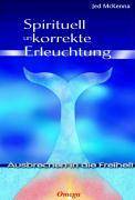 Spirituell unkorrekte Erleuchtung Ausbrechen in die Freiheit