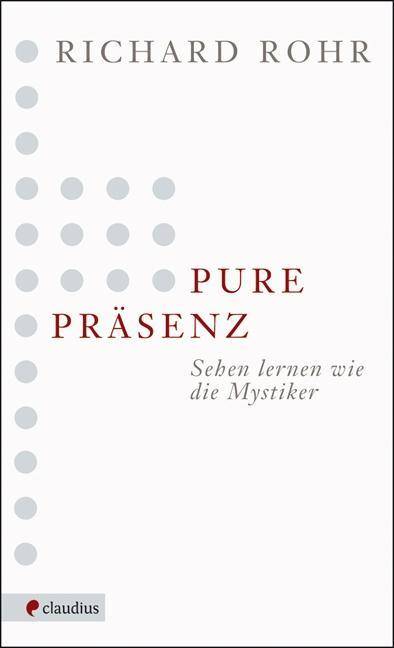 Pure Präsenz Sehen lernen wie die Mystiker