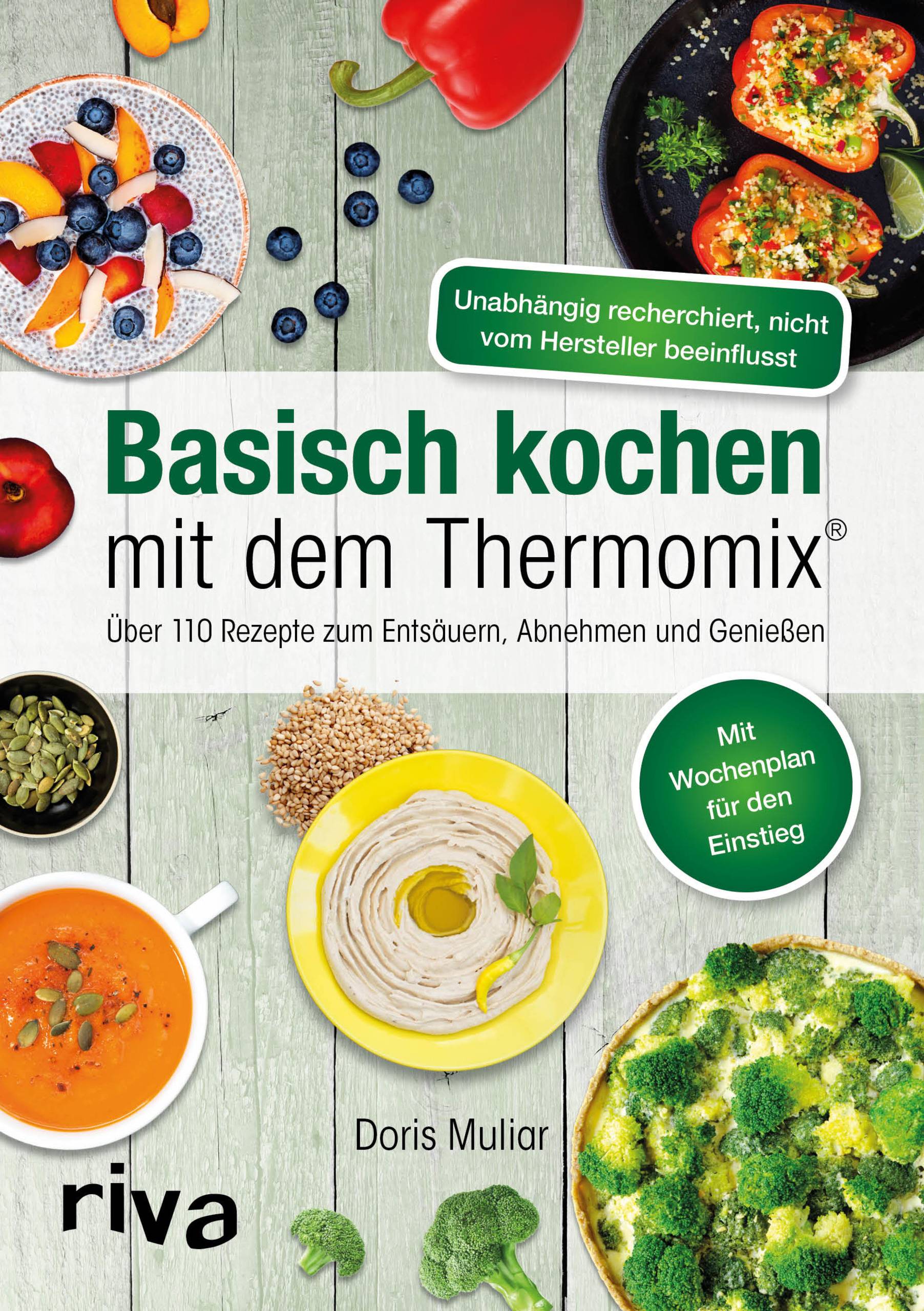 Basisch kochen mit dem Thermomix® Über 110 Rezepte zum Entsäuern, Abnehmen und Genießen