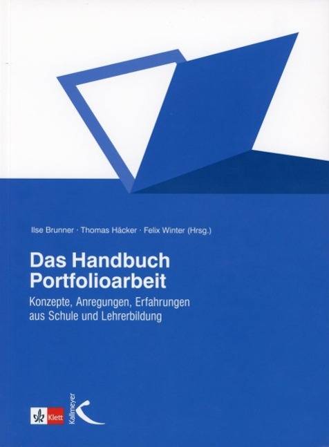 Das Handbuch Portfolioarbeit Konzepte, Anregungen, Erfahrungen aus Schule und Lehrerbildung