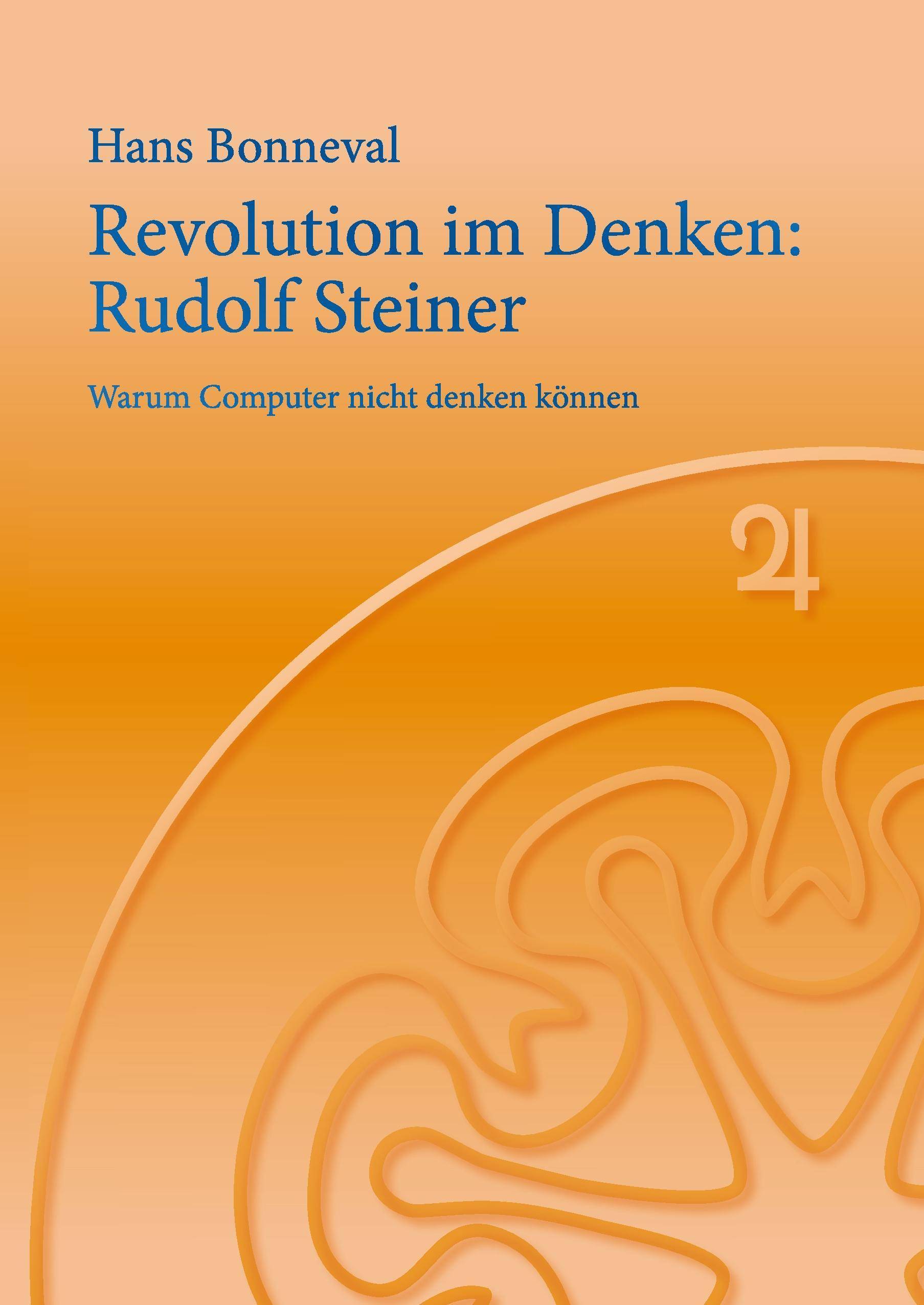 Revolution im Denken: Rudolf Steiner Warum Computer nicht denken können