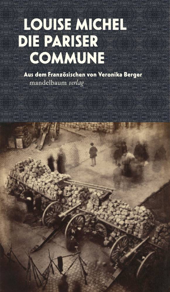 Die Pariser Commune Aus dem Französischen von Veronika Berger