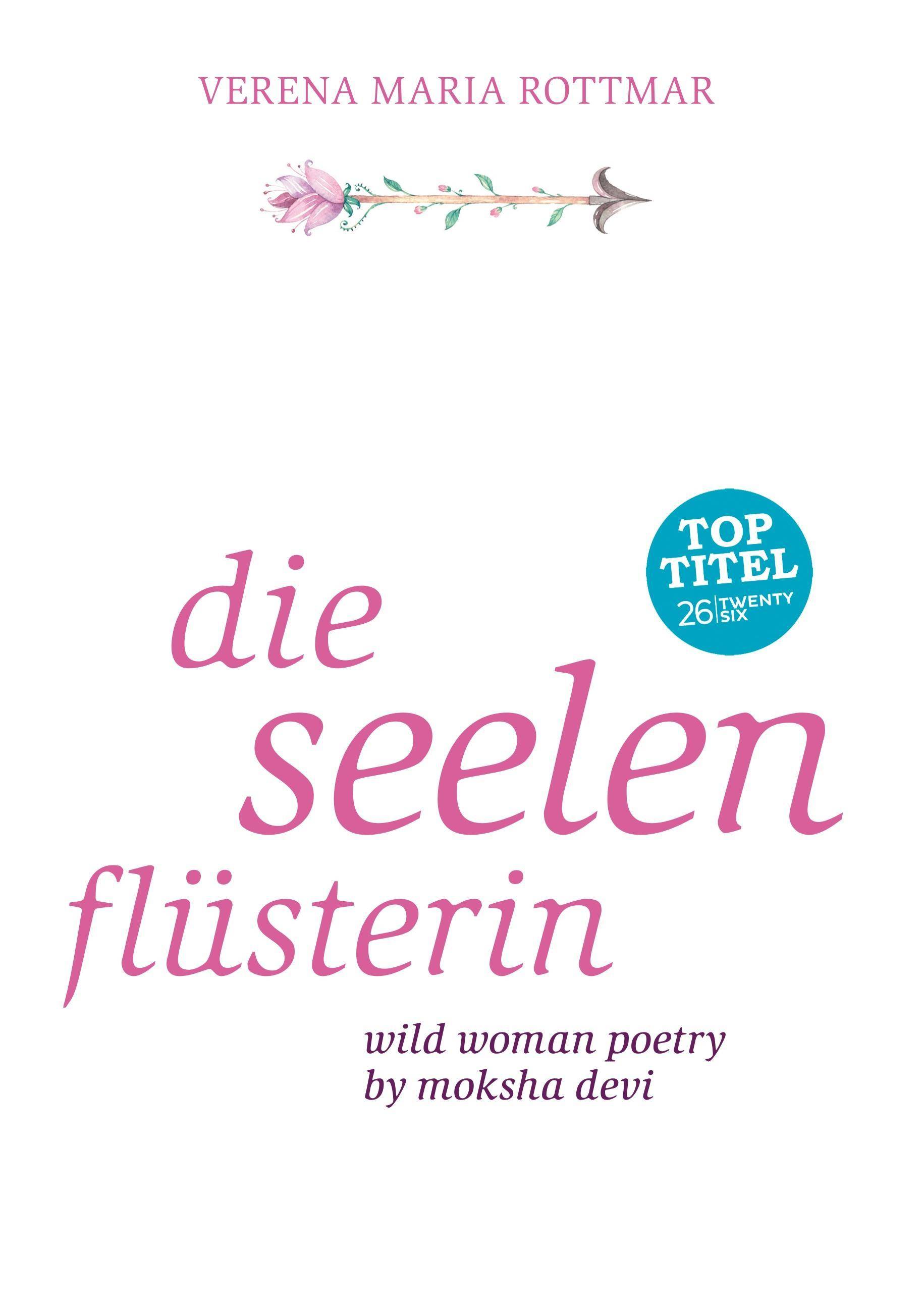 Die Seelenflüsterin Wild Woman Poetry by Moksha Devi