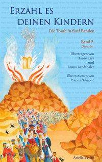 Erzähl es deinen Kindern: Devarim-Worte Die Torah in Fünf Bänden