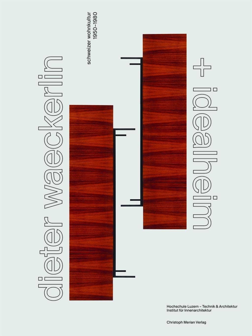 Dieter Waeckerlin und Idealheim Schweizer Wohnkultur 1950-1980