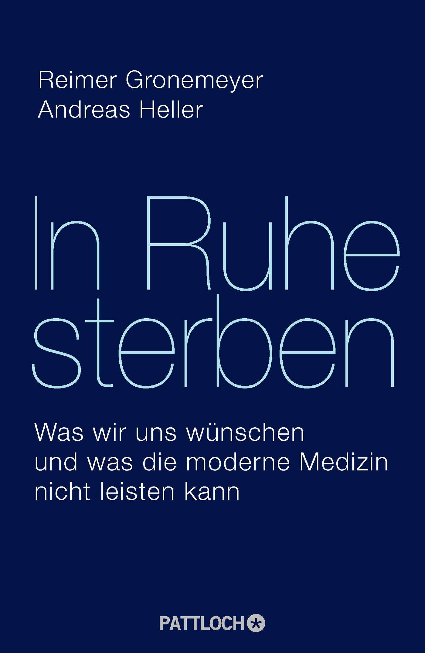 In Ruhe sterben Was wir uns wünschen und was die moderne Medizin nicht leisten kann