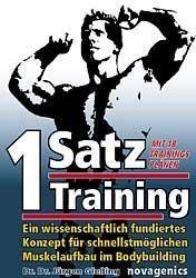1-Satz-Training Ein wissenschaftlich fundiertes Konzept für schnellstmöglichen Muskelaufbau im Bodybuilding. Mit 18 Trainingsplänen