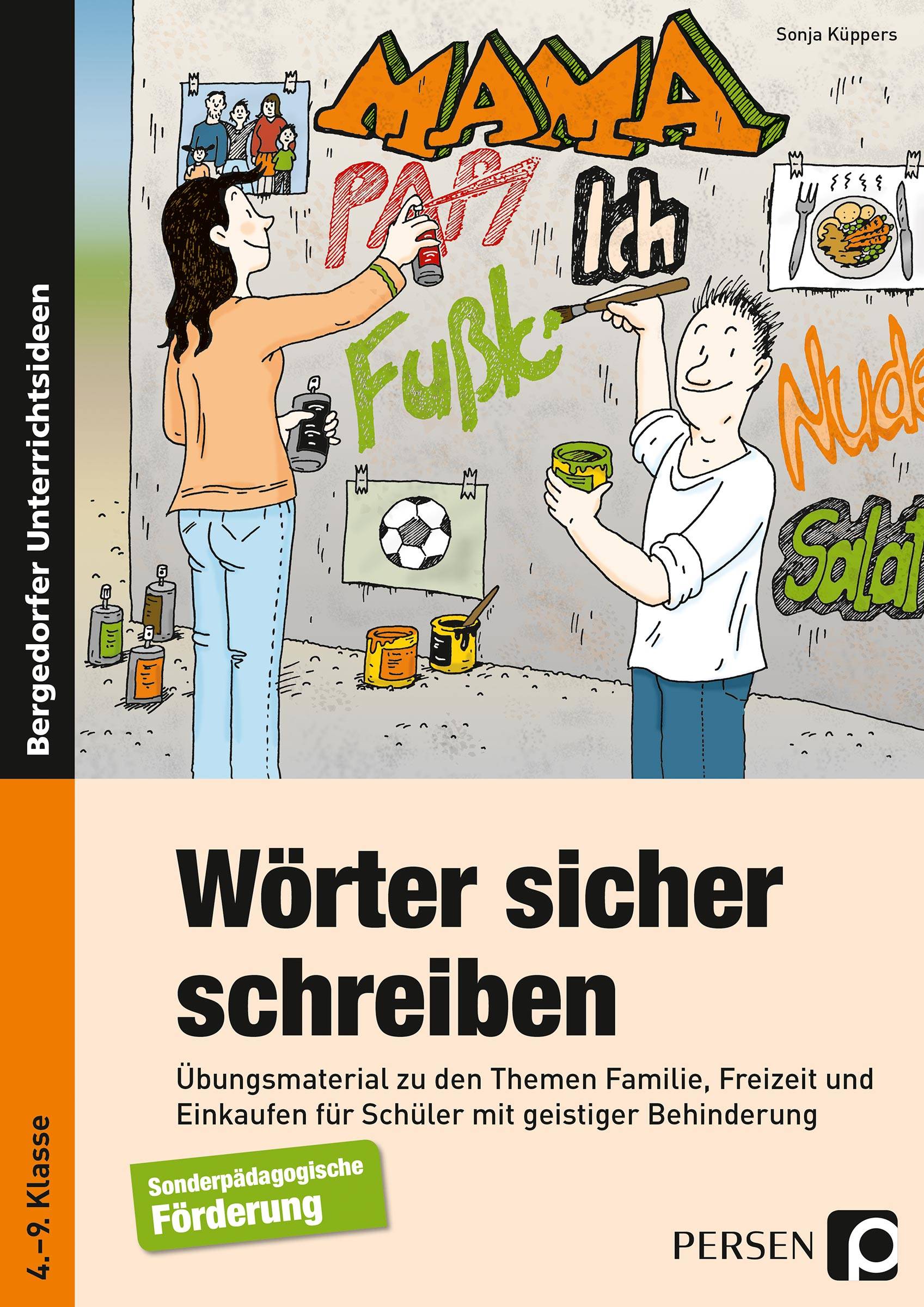 Wörter sicher schreiben Übungsmaterial zu den Themen Familie, Freizeit und Einkaufen für Schüler mit geistiger Behinderung (4. bis 9. Klasse)