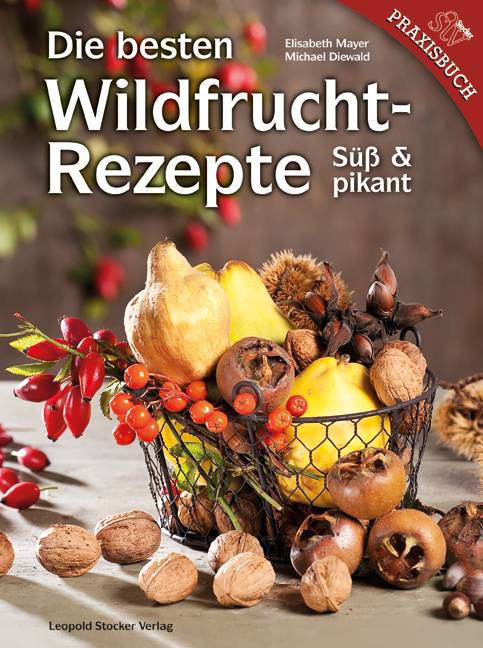 Die besten Wildfruchtrezepte Süß & pikant