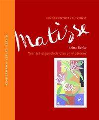 Wer ist eigentlich dieser Matisse? Kinder entdecken Kunst