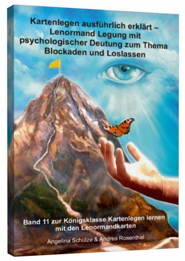 Kartenlegen ausführlich erklärt - Lenormand-Legung mit psychologischer Deutung zum Thema Blockaden und Loslassen Band 11 zur Königsklasse Kartenleg