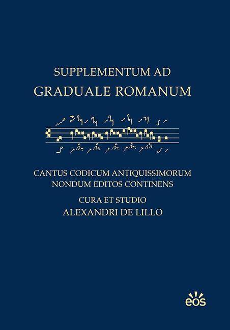 Supplementum ad Graduale Romanum Cantus codicum antiquissimorum nondum editos continens