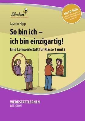 So bin ich - ich bin einzigartig!, mit CD-ROM Eine Lernwerkstatt für Klasse 1 und 2. Kopiervorlagen. Mit CD-ROM - kompletter Inhalt als editierbare M