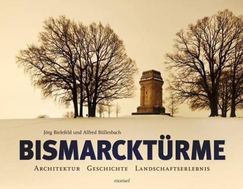 Bismarcktürme Architektur, Geschichte, Landschaftserlebnis