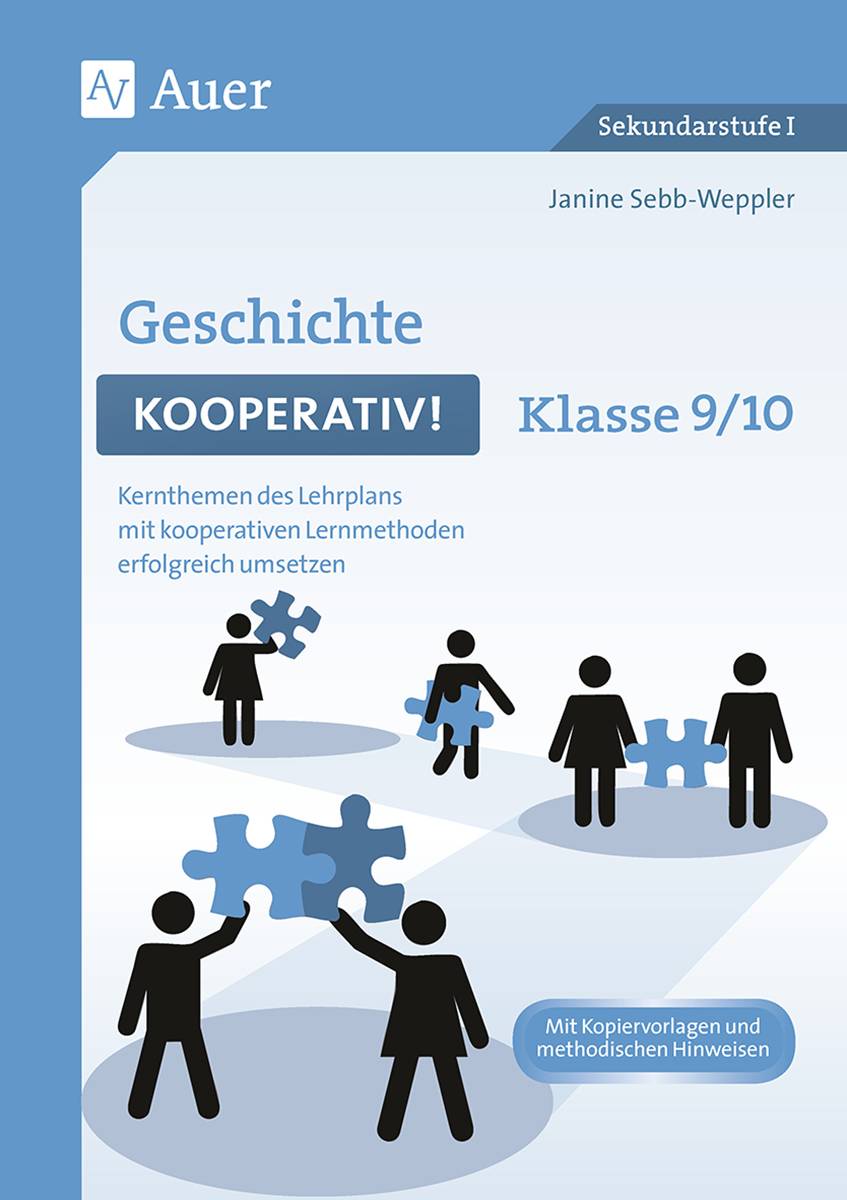 Geschichte kooperativ Klasse 9-10 Kernthemen des Lehrplans mit kooperativen Lernmethoden erfolgreich umsetzen