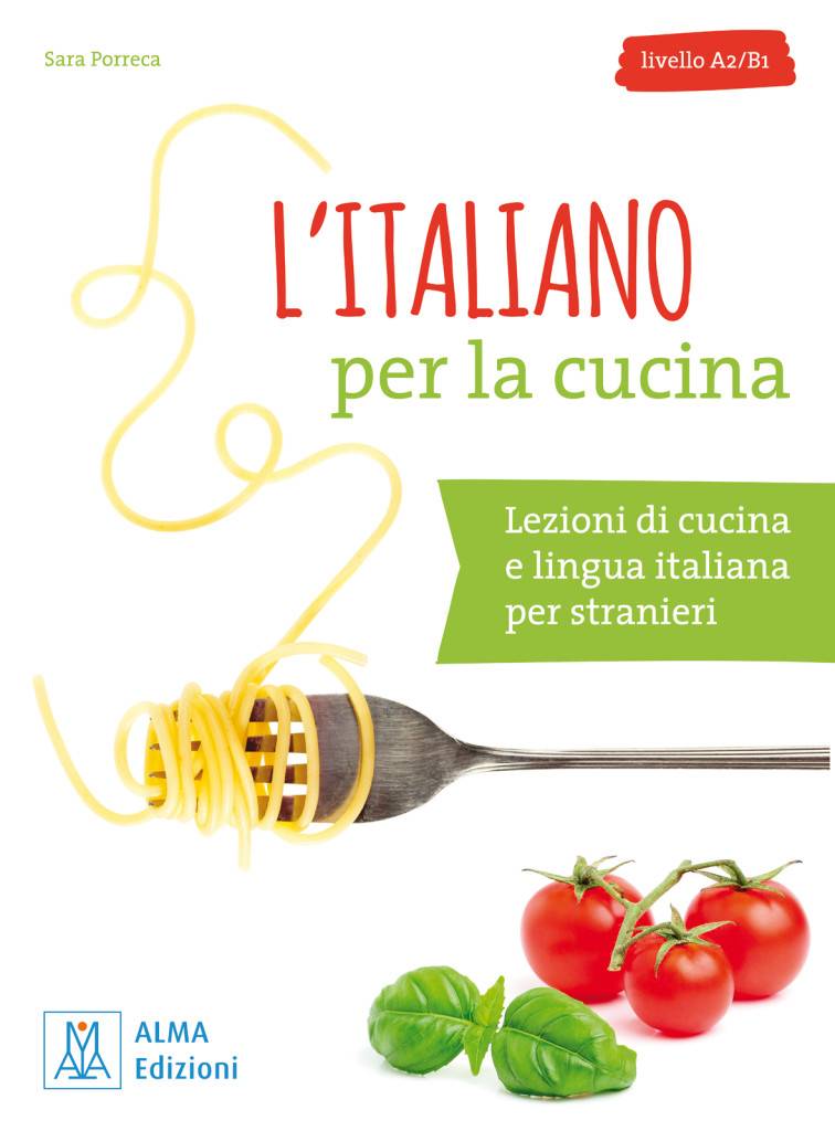 L'italiano per la cucina Lezioni di cucina e lingua italiana per stranieri / Buch mit Übungen und Lösungen. Livello A2/B1