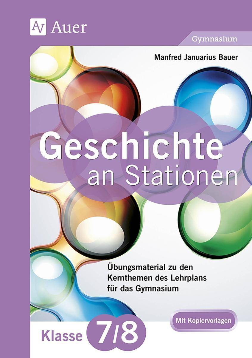 Geschichte an Stationen 7-8 Gymnasium Übungsmaterial zu den Kernthemen des Lehrplans für das Gymnasium (7. und 8. Klasse)