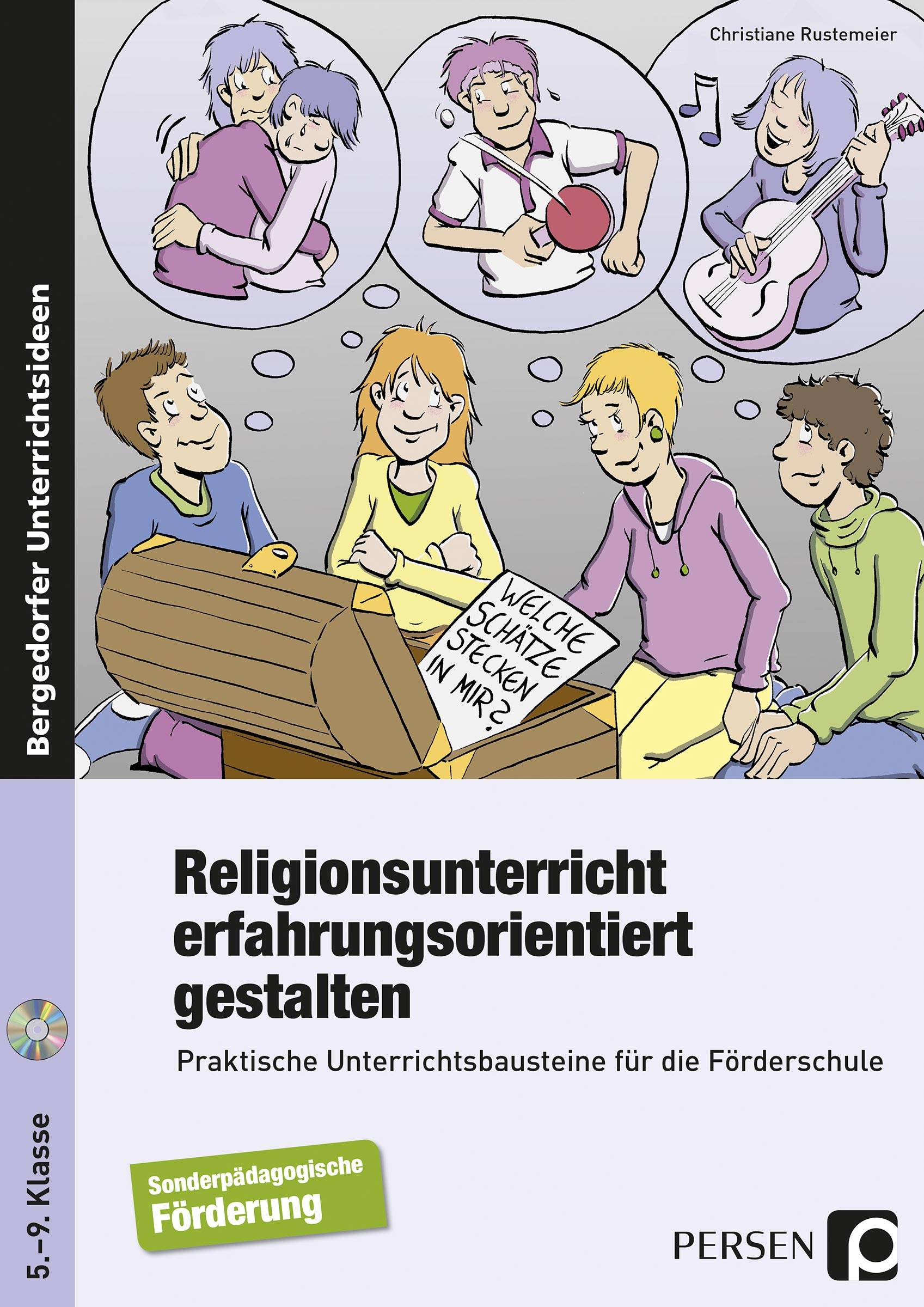 Religionsunterricht erfahrungsorientiert gestalten Praktische Unterrichtsbausteine für die Förderschule (5. bis 9. Klasse)
