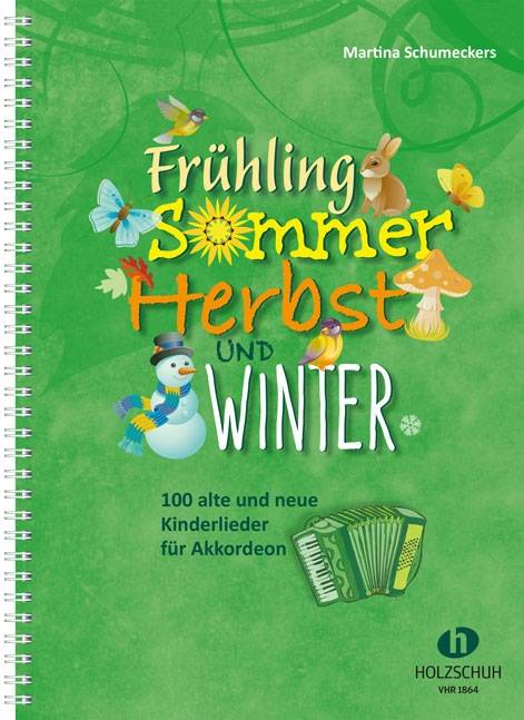 Frühling, Sommer, Herbst und Winter 100 alte und neue Kinderlieder für Akkordeon