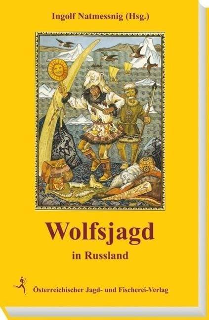 Wolfsjagd in Russland Über Wölfe, Wolfsjagd und Erzählungen zum Wolf
