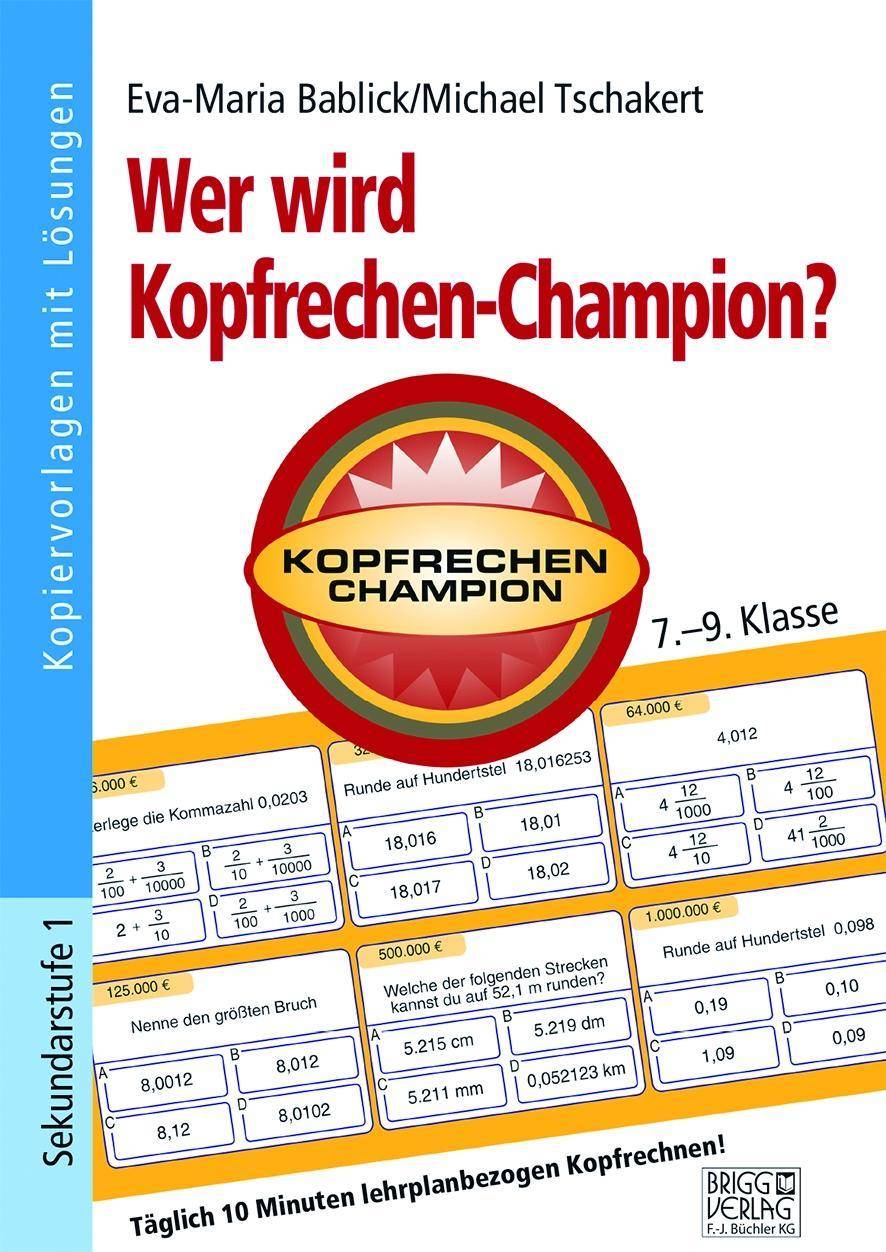 Wer wird Kopfrechen-Champion? 7.- 9. Klasse Täglich 10 Minuten lehrplanbezogen Kopfrechnen!