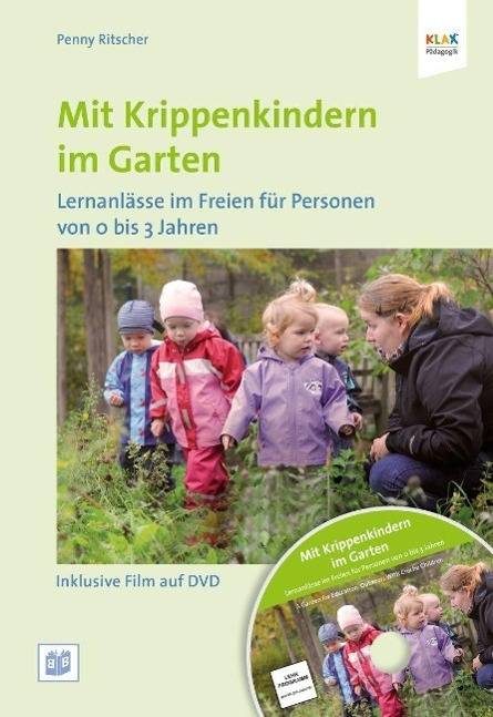 Mit Krippenkindern im Garten, mit 1 DVD Lernanlässe im Freien für Personen von 0 bis 3 Jahren. Inklusive Film auf DVD