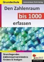 Den Zahlenraum bis 1000 erfassen Grundlegendes Zahlenraumverständnis fördern und festigen. Grundschule