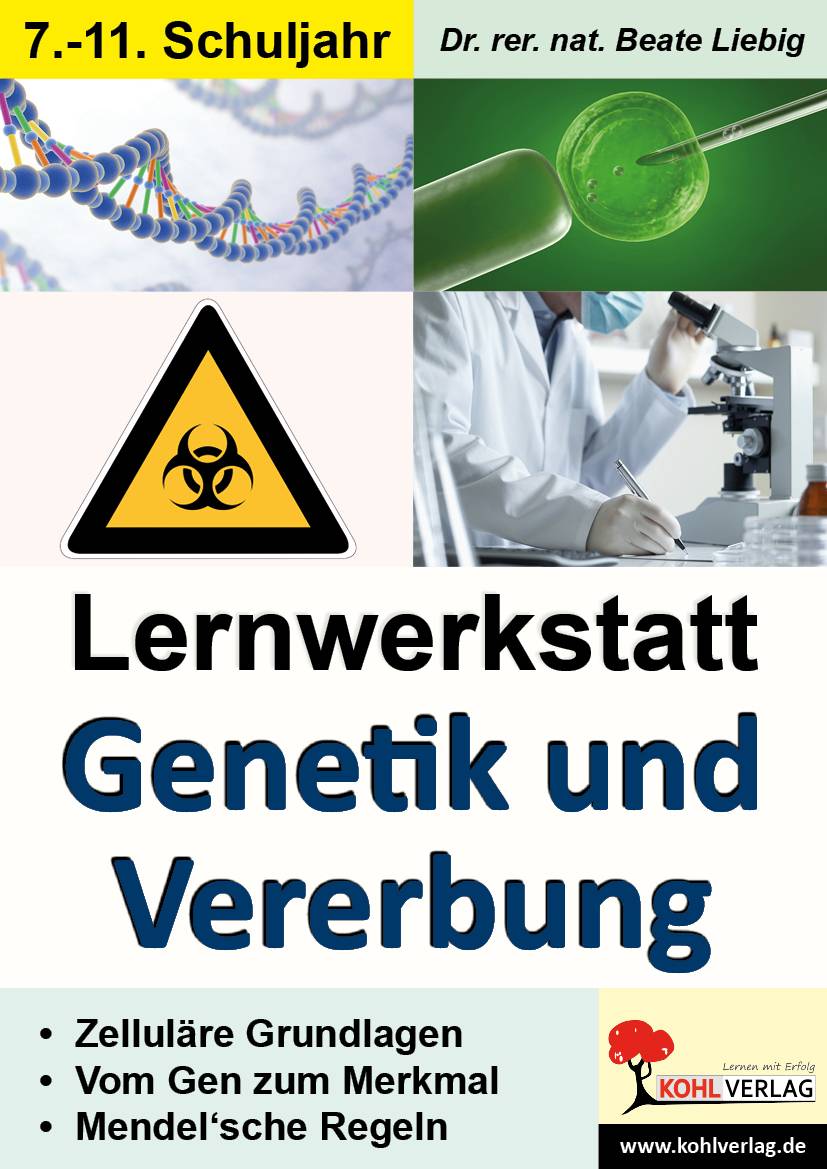 Lernwerkstatt Genetik und Vererbung Zelluläre Grundlagen - Vom Gen zum Merkmal - Mendel'sche Regeln. 7.-11. Schuljahr