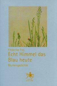 Echt Himmel das Blau heute Blumengedichte