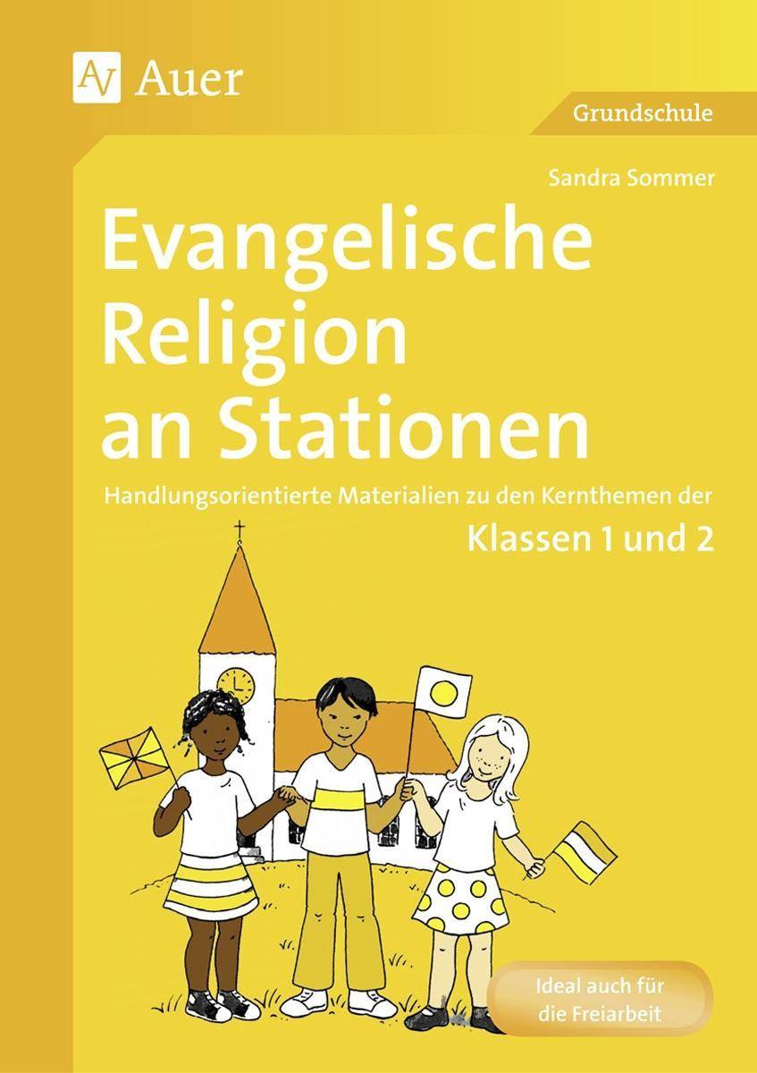 Evangelische Religion an Stationen Handlungsorientierte Materialien zu den Kernthemen der Klassen 1 und 2
