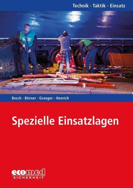 Spezielle Einsatzlagen Maßnahmen bei Anschlag, Amok, Räumung und Evakuierung, Suizid und Personensuche. Aus der Reihe: Technik - Taktik - Einsatz