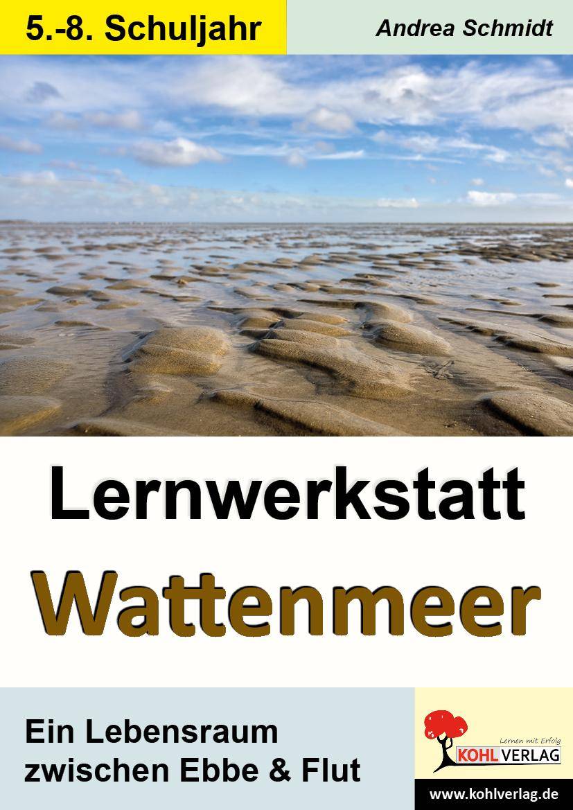 Lernwerkstatt Wattenmeer Ein Lebensraum zwischen Ebbe und Flut. 5.-8. Schuljahr