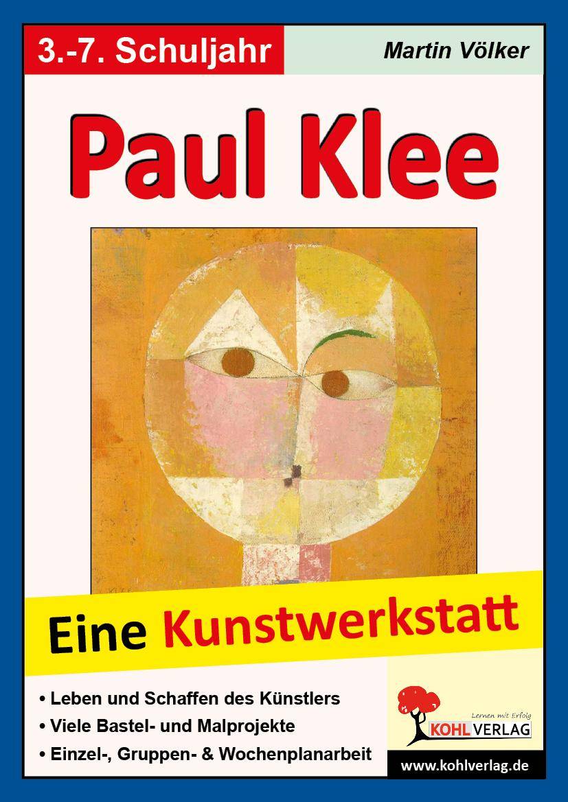 Paul Klee Eine Kunstwerkstatt für 8- bis 12-Jährige. 48 Kopiervorlagen, mit Lösungen