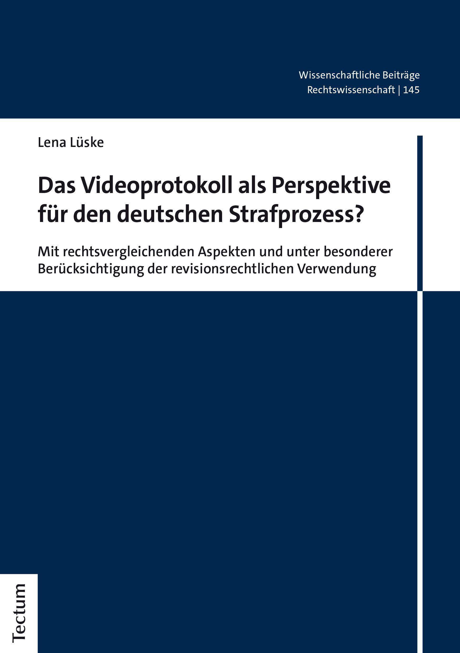 Das Videoprotokoll als Perspektive für den deutschen Strafprozess? Mit rechtsvergleichenden Aspekten und unter besonderer Berücksichtigung der revis