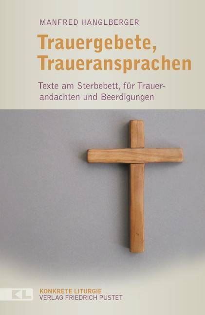Trauergebete, Traueransprachen Texte am Sterbebett, für Trauerandachten und Beerdigungen