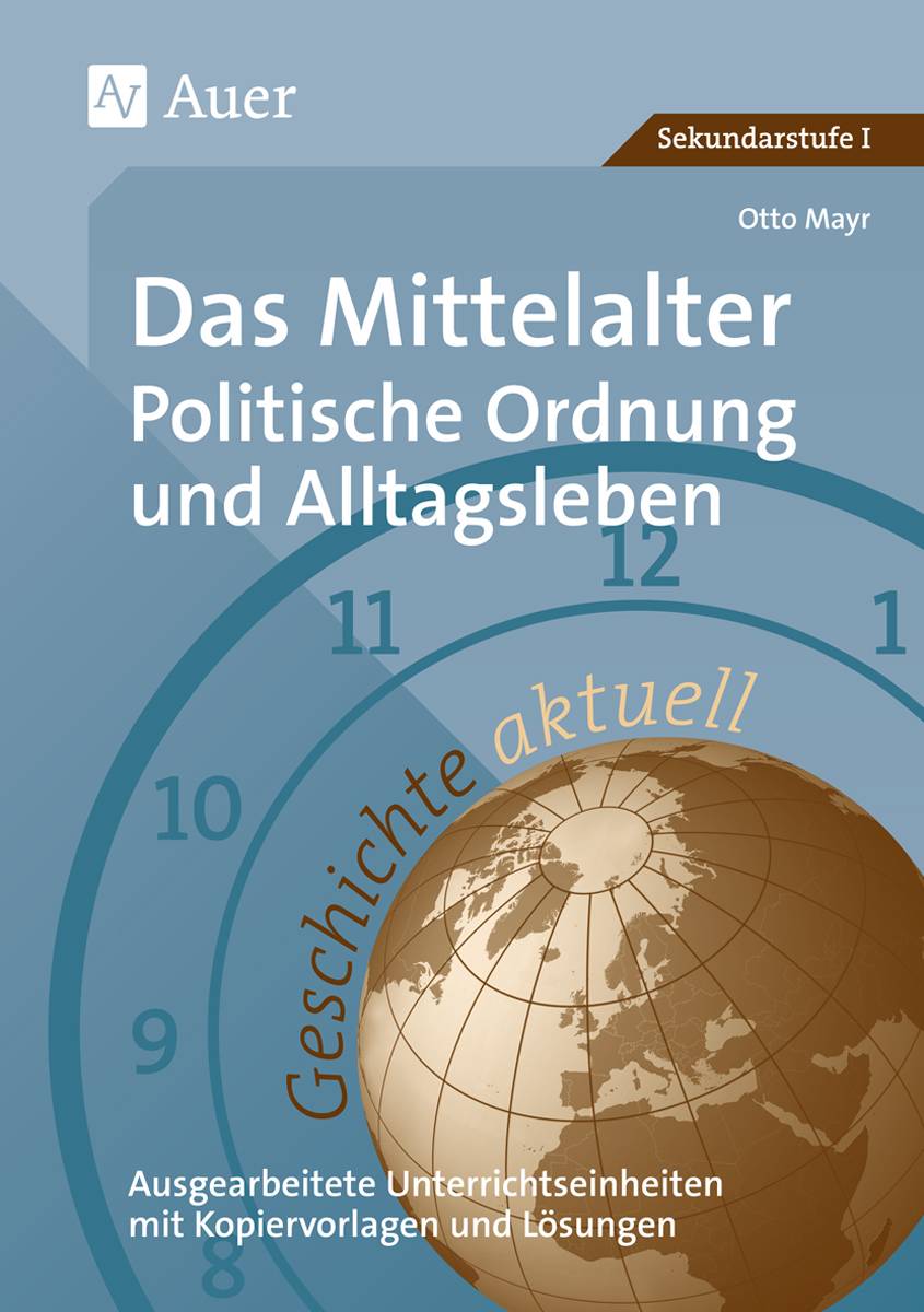 Geschichte aktuell, Band 2 Das Mittelalter: Politische Ordnung und Alltagsleben (6. bis 10. Klasse)