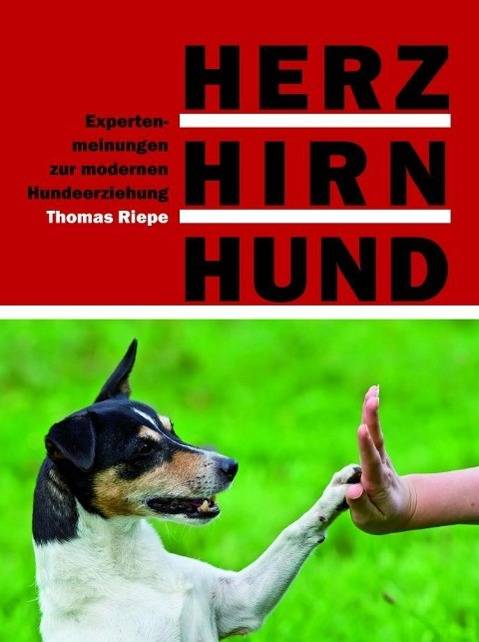 Herz, Hirn, Hund Expertenmeinungen zur modernen Hundeerziehung