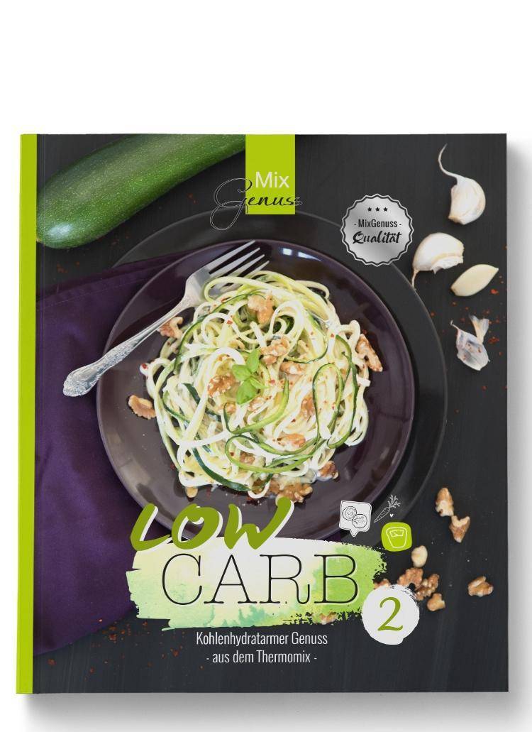 Low Carb. Bd.2 Kohlenhydratarmer Genuss aus dem Thermomix