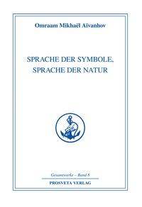 Sprache der Symbole, Spache der Natur Reihe Gesamtwerke Aivanhov 8