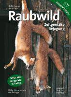 Raubwild Zeitgemäße Bejagung. Mit Fangplatz-Katalog
