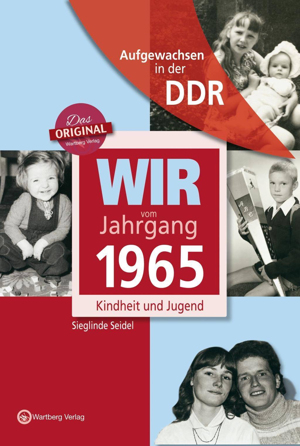 Aufgewachsen in der DDR - Wir vom Jahrgang 1965 - Kindheit und Jugend Kindheit und Jugend